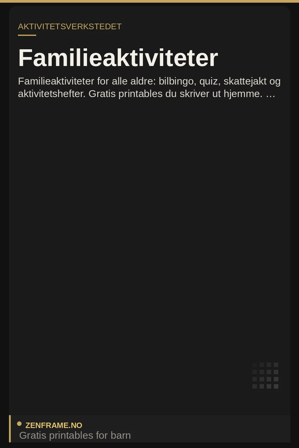 Familieaktiviteter for alle aldre — gratis printables fra Zenframe